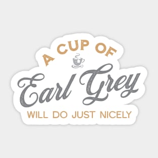 A Cup of Earl Grey Will Do Just Nicely Sticker